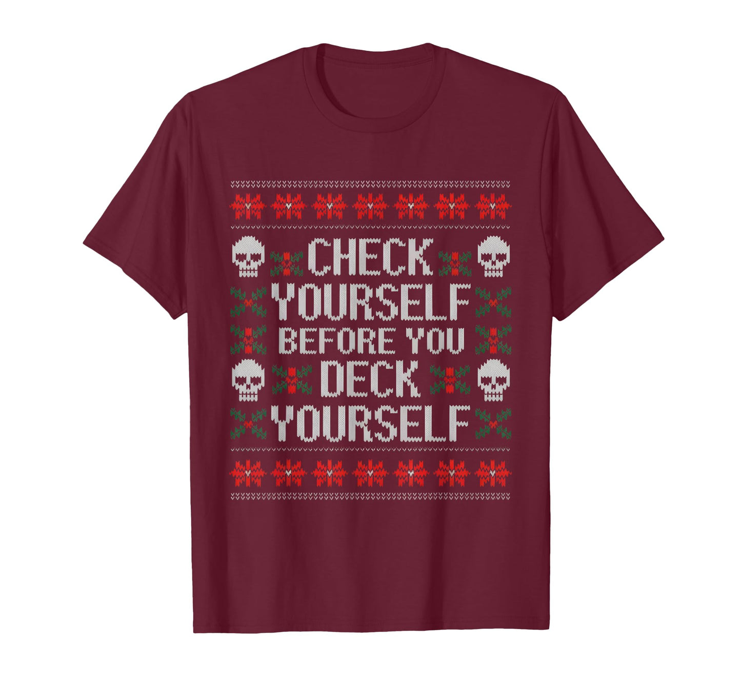 Check Yourself Before You Deck Yourself Christmas Ugly Skull T-Shirt