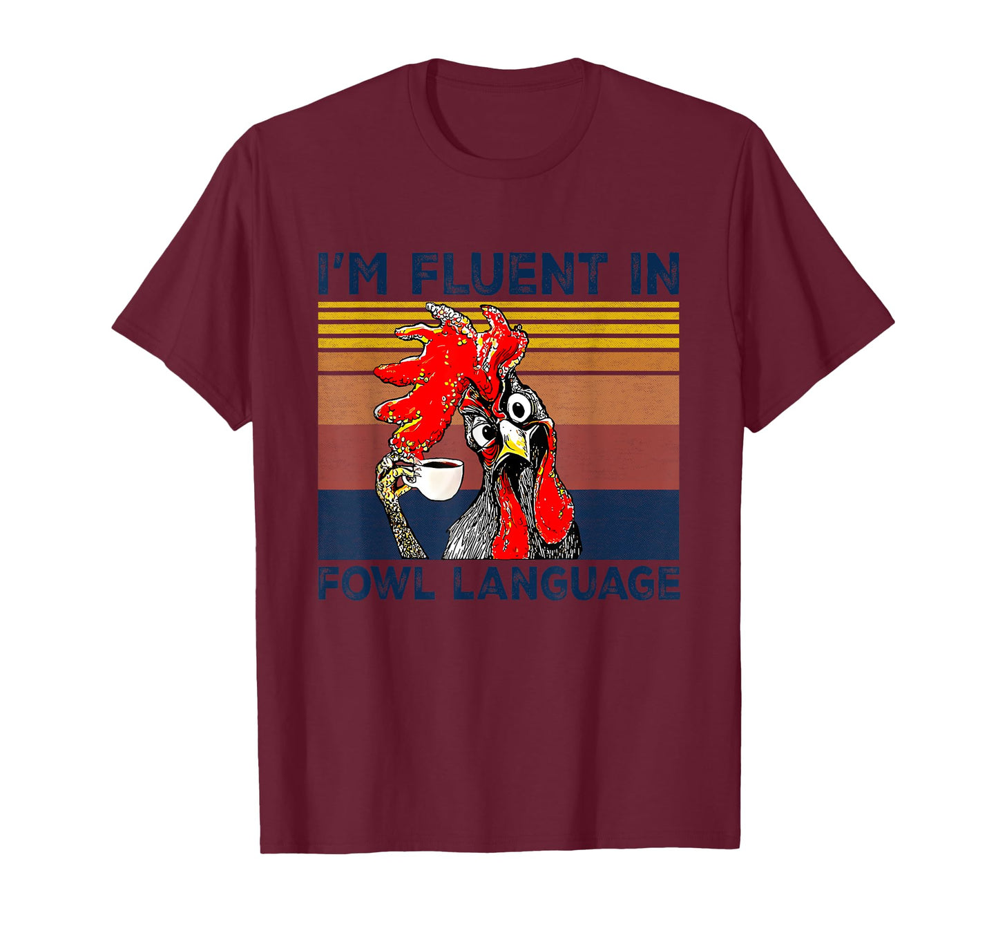 I'm Fluent In Fowl Language Funny Rooster Retro Vintage T-Shirt