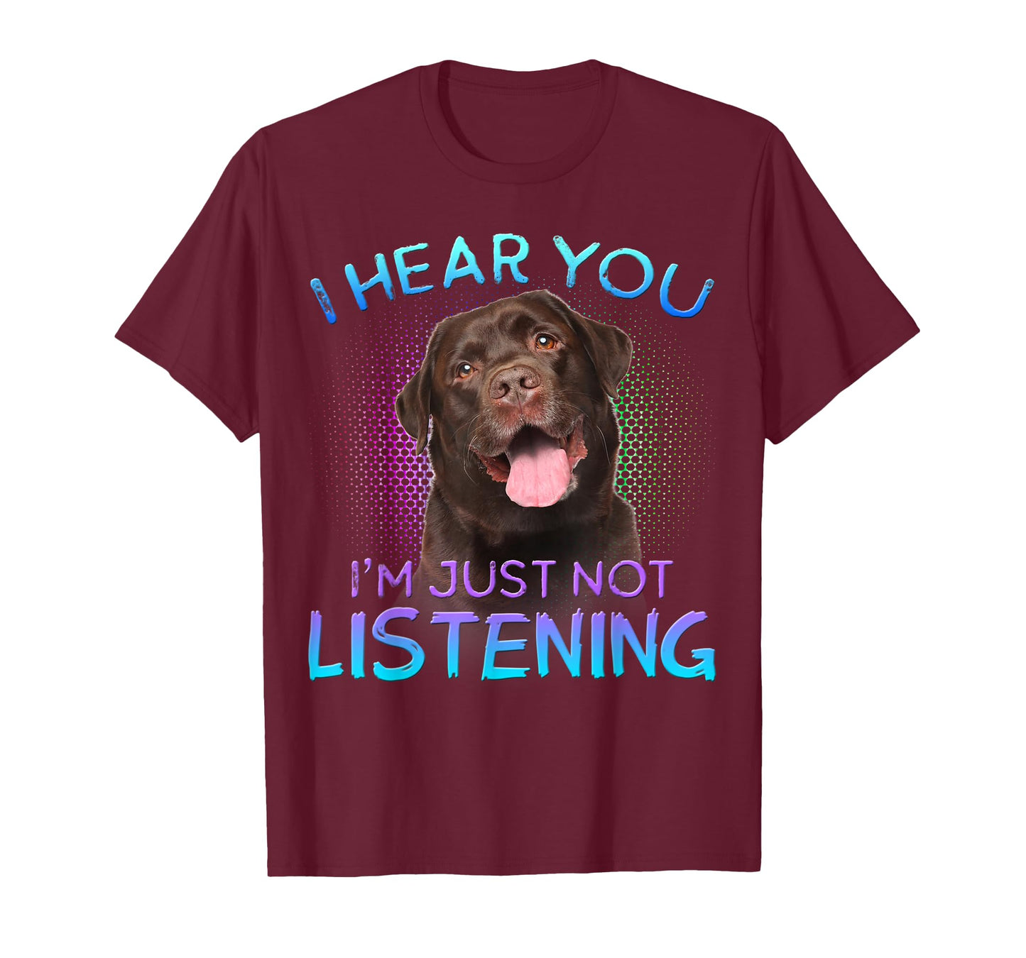 Chocolate Labrador I hear you not listening T-Shirt