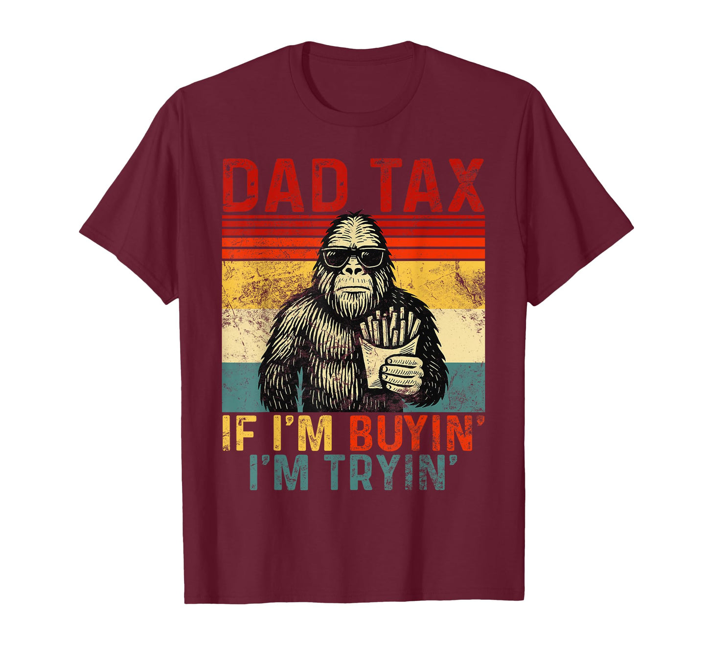 Dad Tax If I'm Buying I'm Tryin' Funny Sasquatch Retro Style T-Shirt