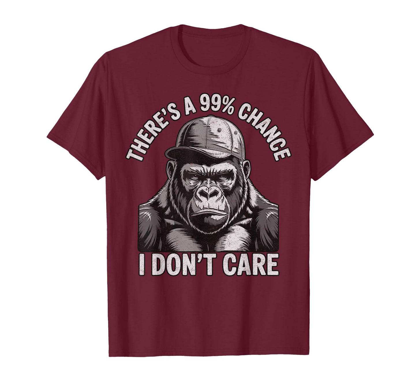 There's A 99% Chance I Don't Care Funny Gorilla monkey T-Shirt