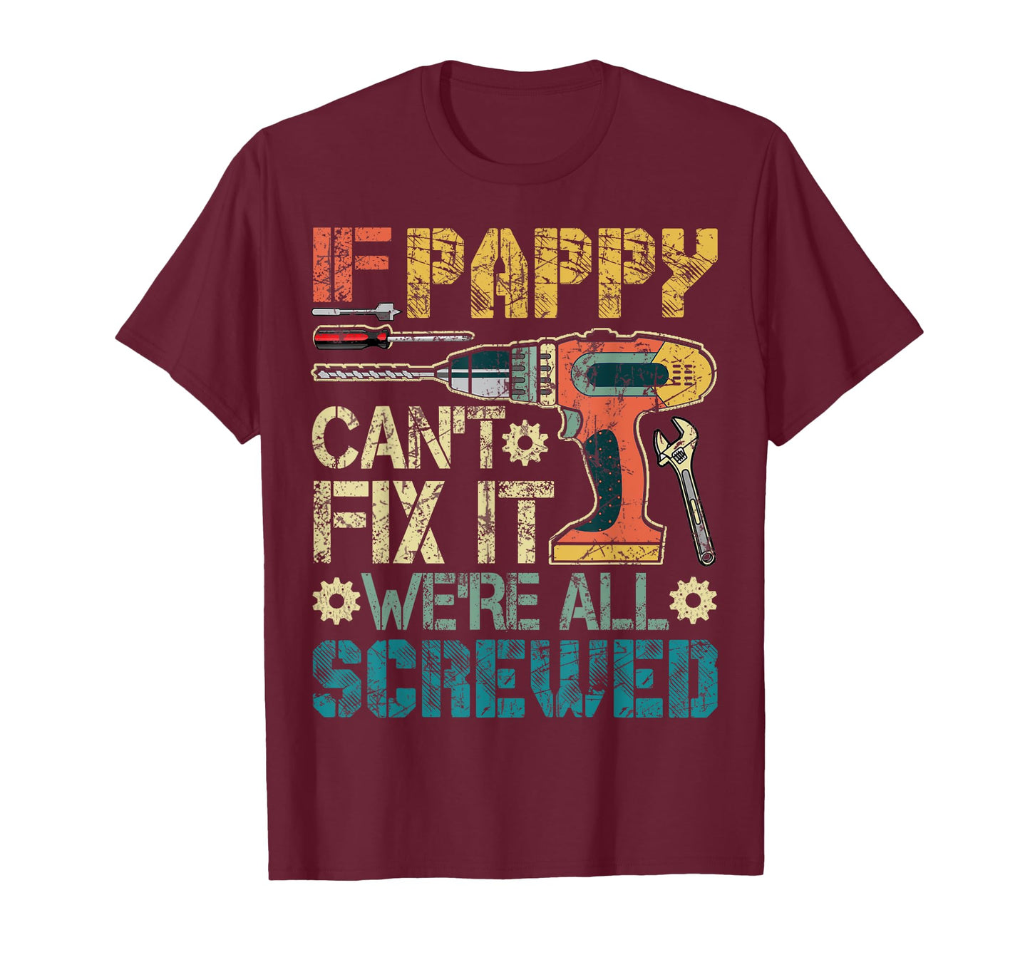 If Pappy Can't Fix it We're All Screwed Funny Fathers Gift T-Shirt