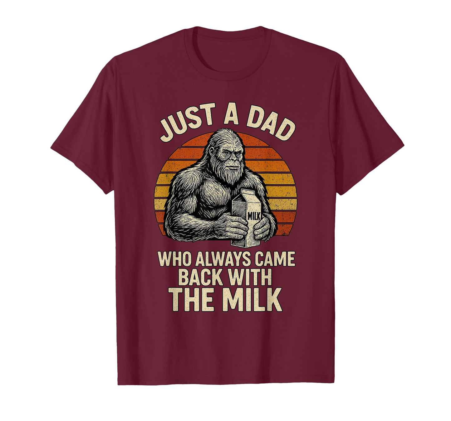 Just Dad Big foot Dad Always Came Back With Milk Retro T-Shirt