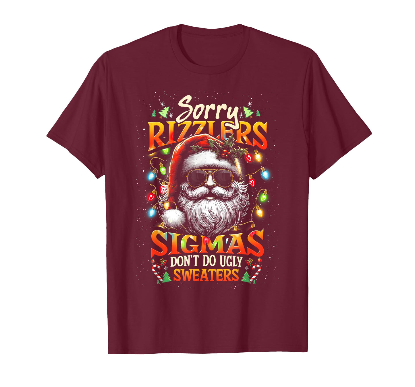 Sorry Rizzlers Sigmas Don't Do Ugly Sweaters Santa Rizz Xmas T-Shirt