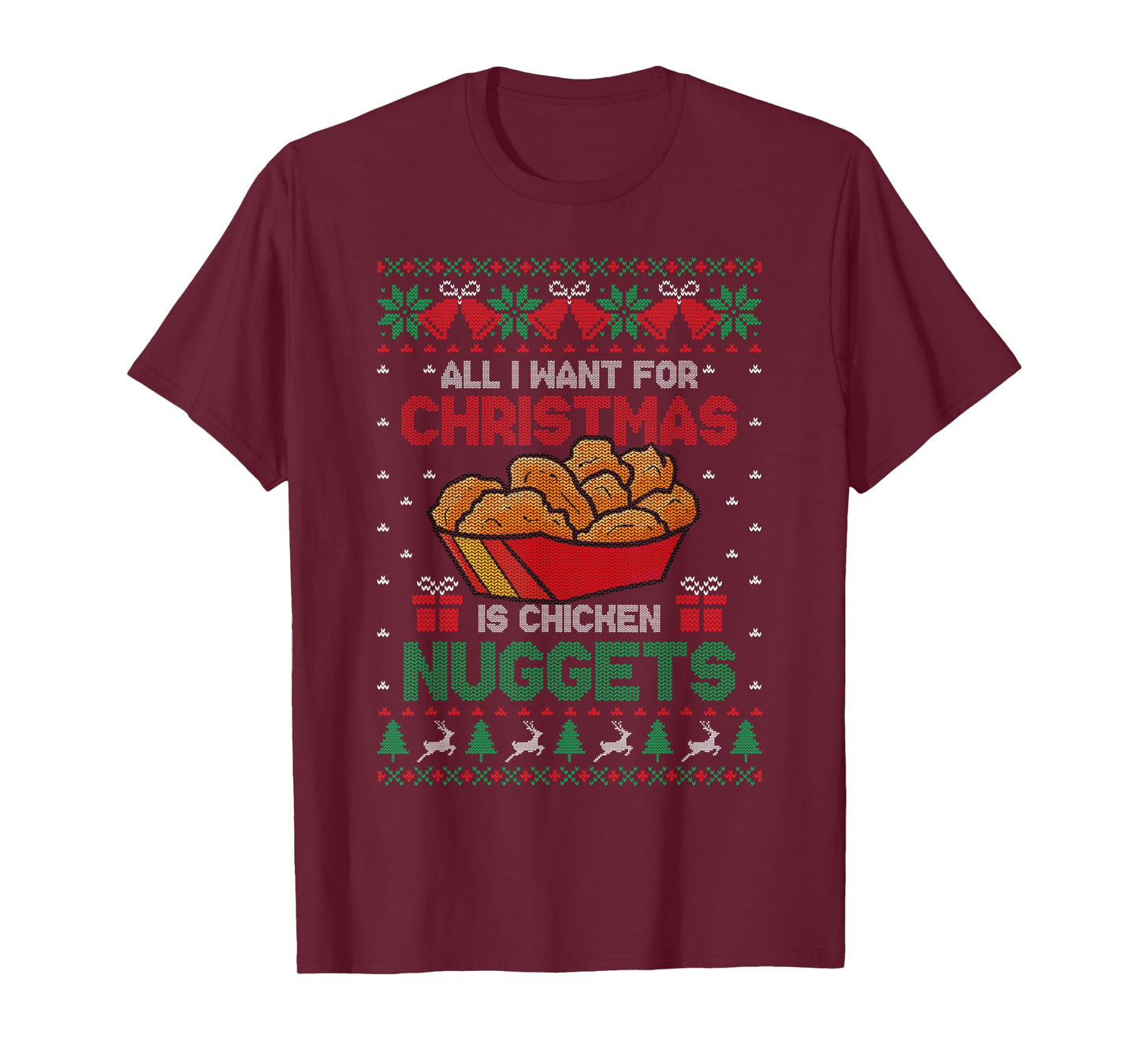 All I Want For Christmas Is Chicken Nuggets Ugly Sweater T-Shirt
