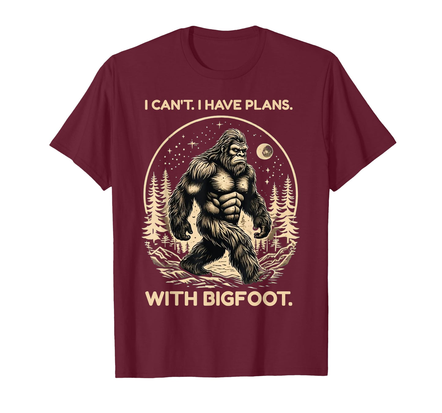 I Can't I Have Plans with Bigfoot Funny Sasquatch Big Foot T-Shirt