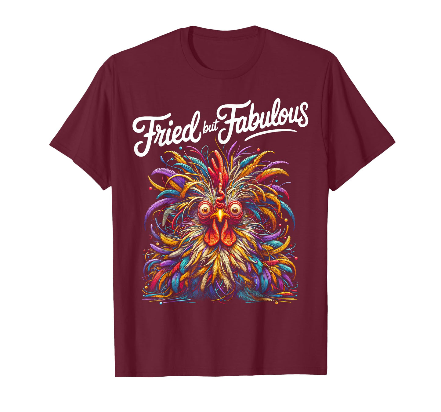 Chicken Funny Fried but Fabulous Graphic Women Chicken Love T-Shirt