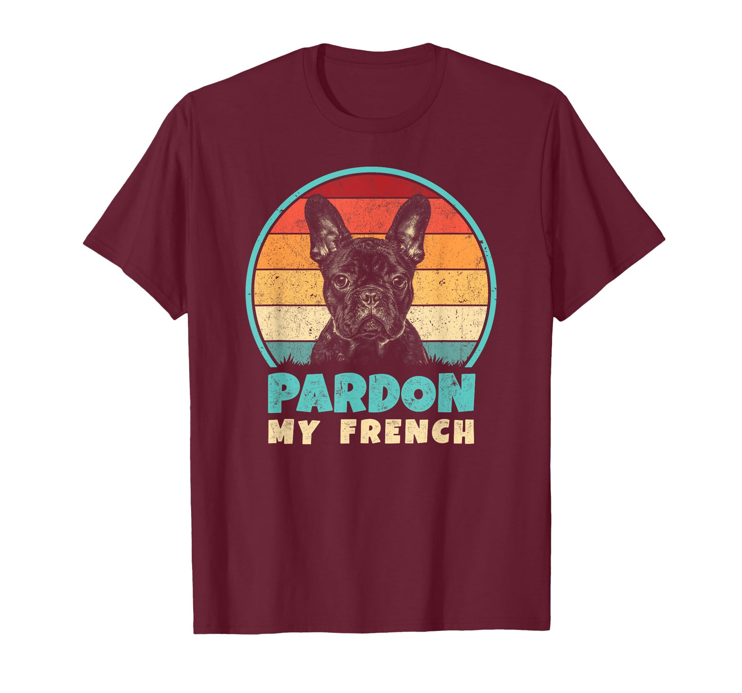 Pardon My French - Retro Funny Frenchie | French Bulldog T-Shirt