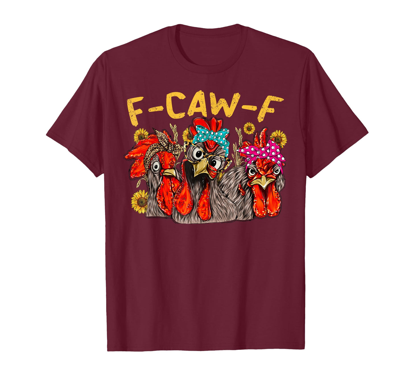 F CAW F Chicken Tee Men Women Funny F-CAW-F Sarcastic T-Shirt