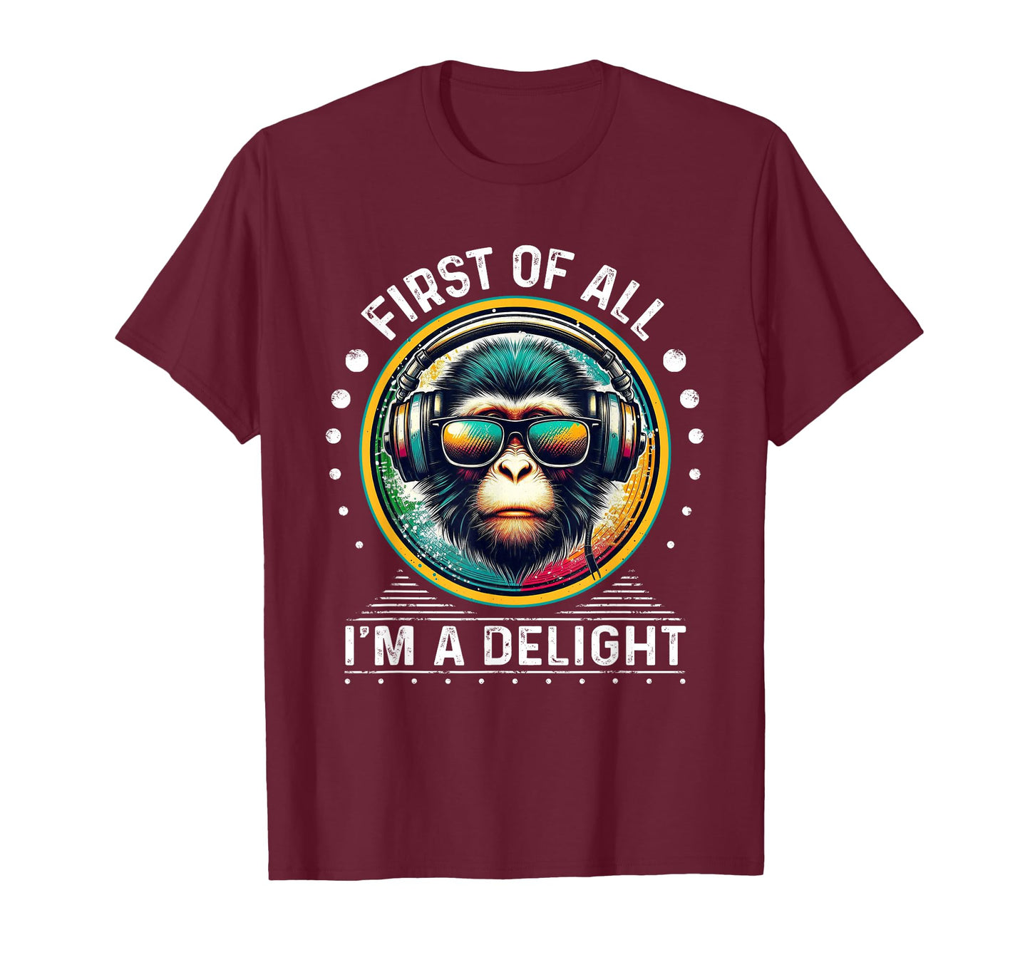 First Of All I'm A Delight Sarcastic Angry Monkey DJ Monkey T-Shirt