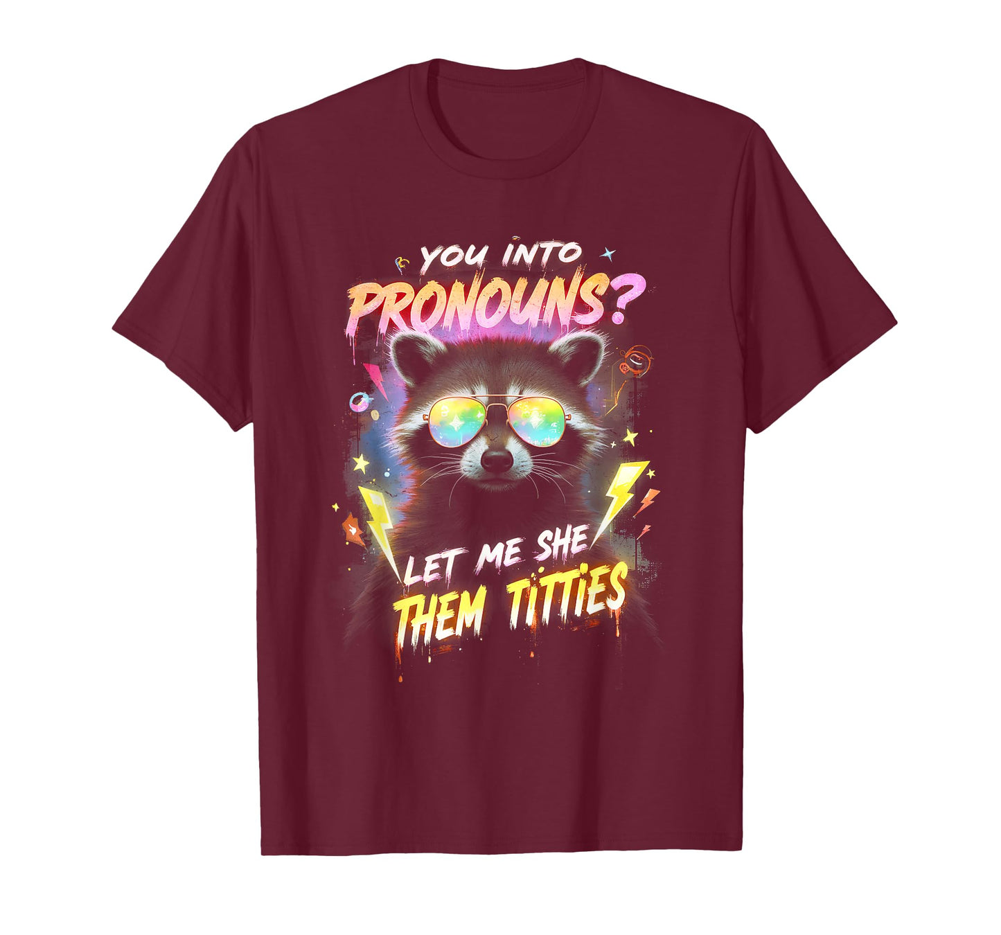 You're Into Pronouns Let Me She Them Tiddies Cute Raccoon T-Shirt