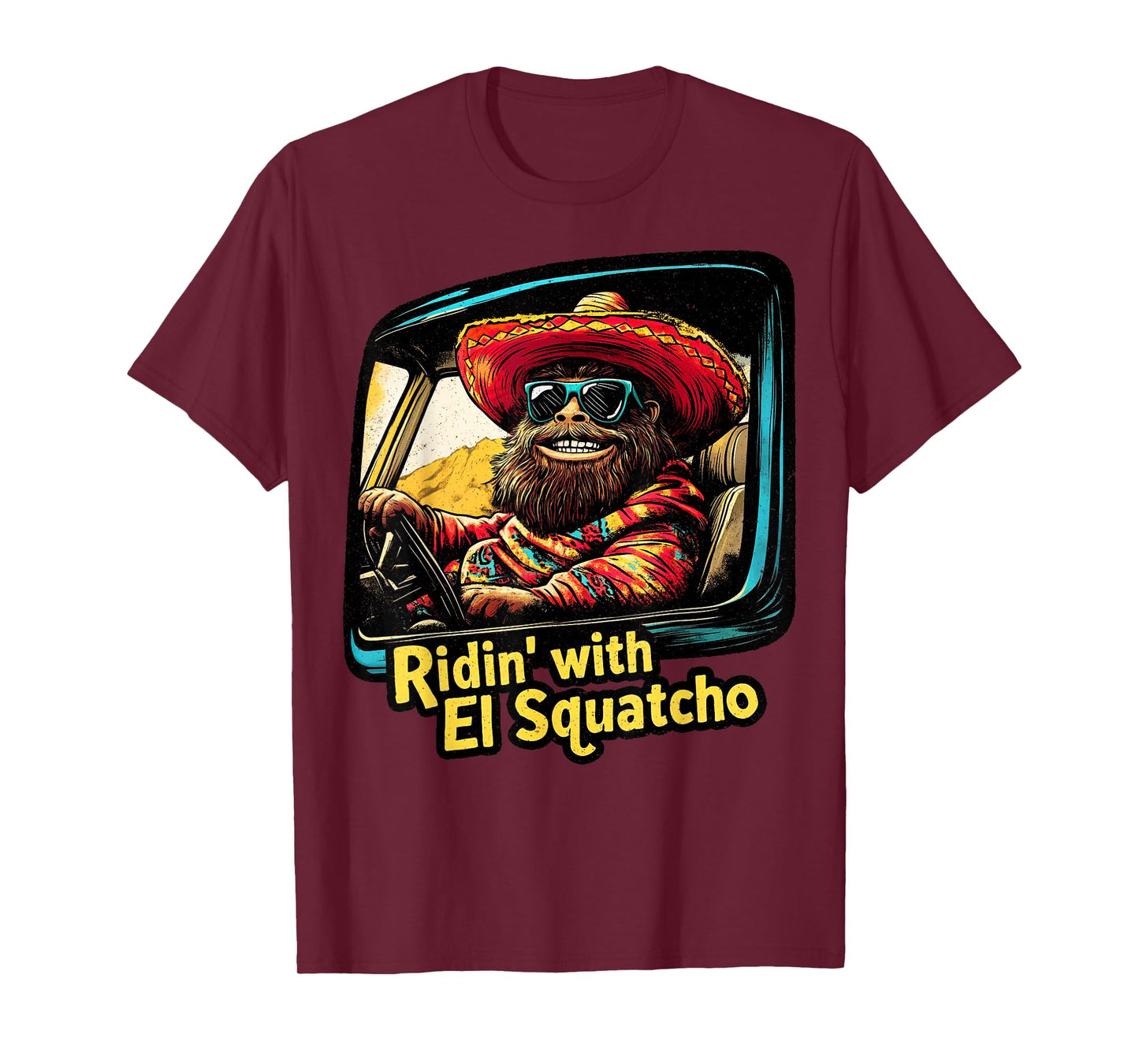 Ridin' with El Squatcho – Western Bigfoot Funny Sasquatch T-Shirt