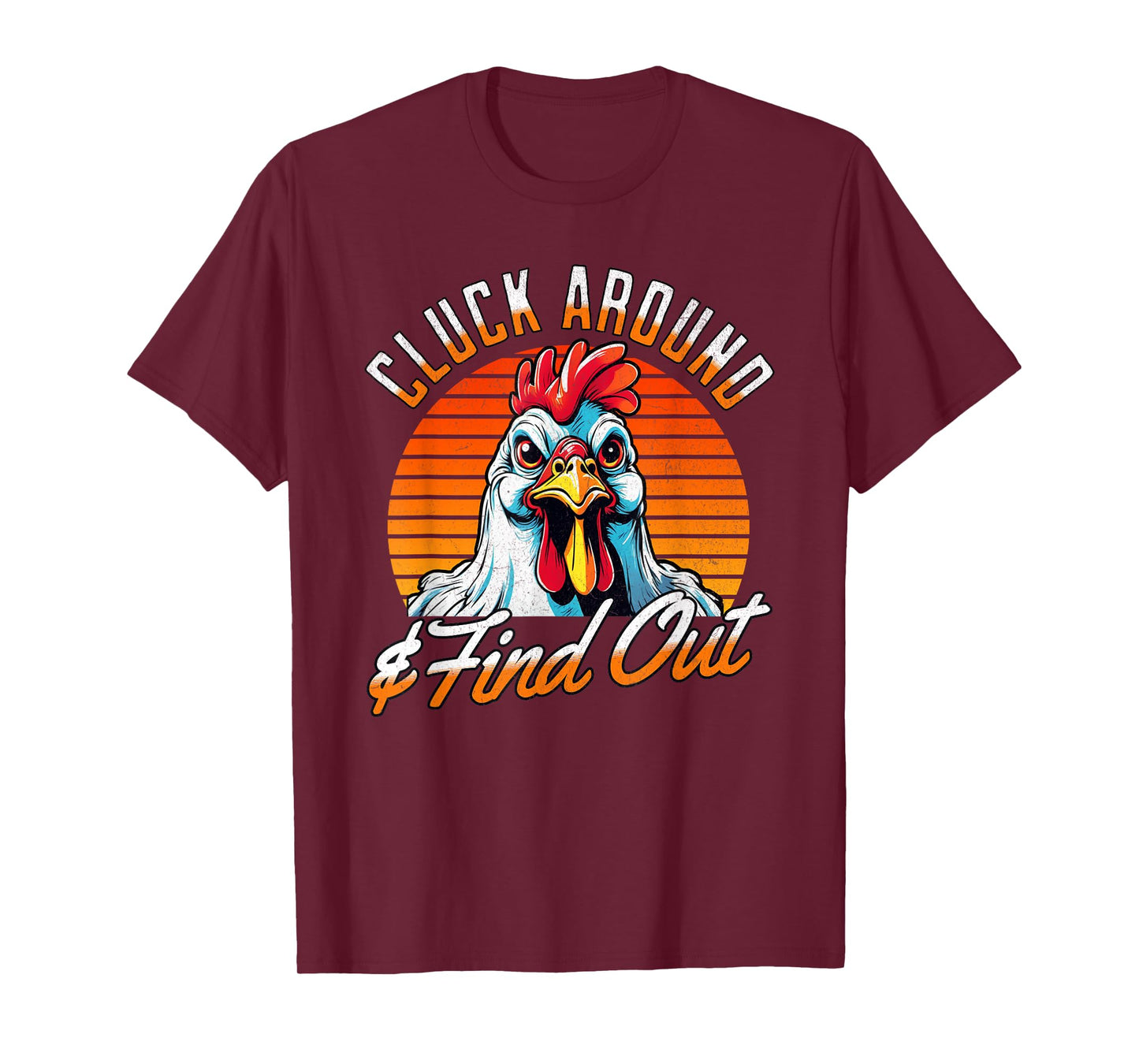 Angry Chicken "Cluck Around And Find Out" Funny Saying Retro T-Shirt
