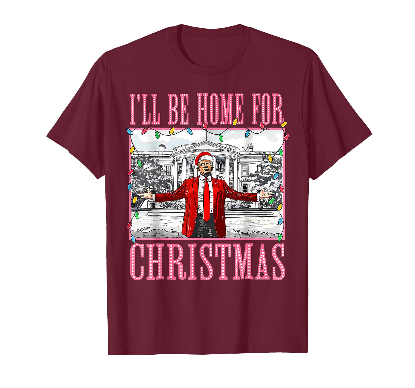 I'll Be Home For Christmas Santa Funny Trump Xmas Pajamas T-Shirt