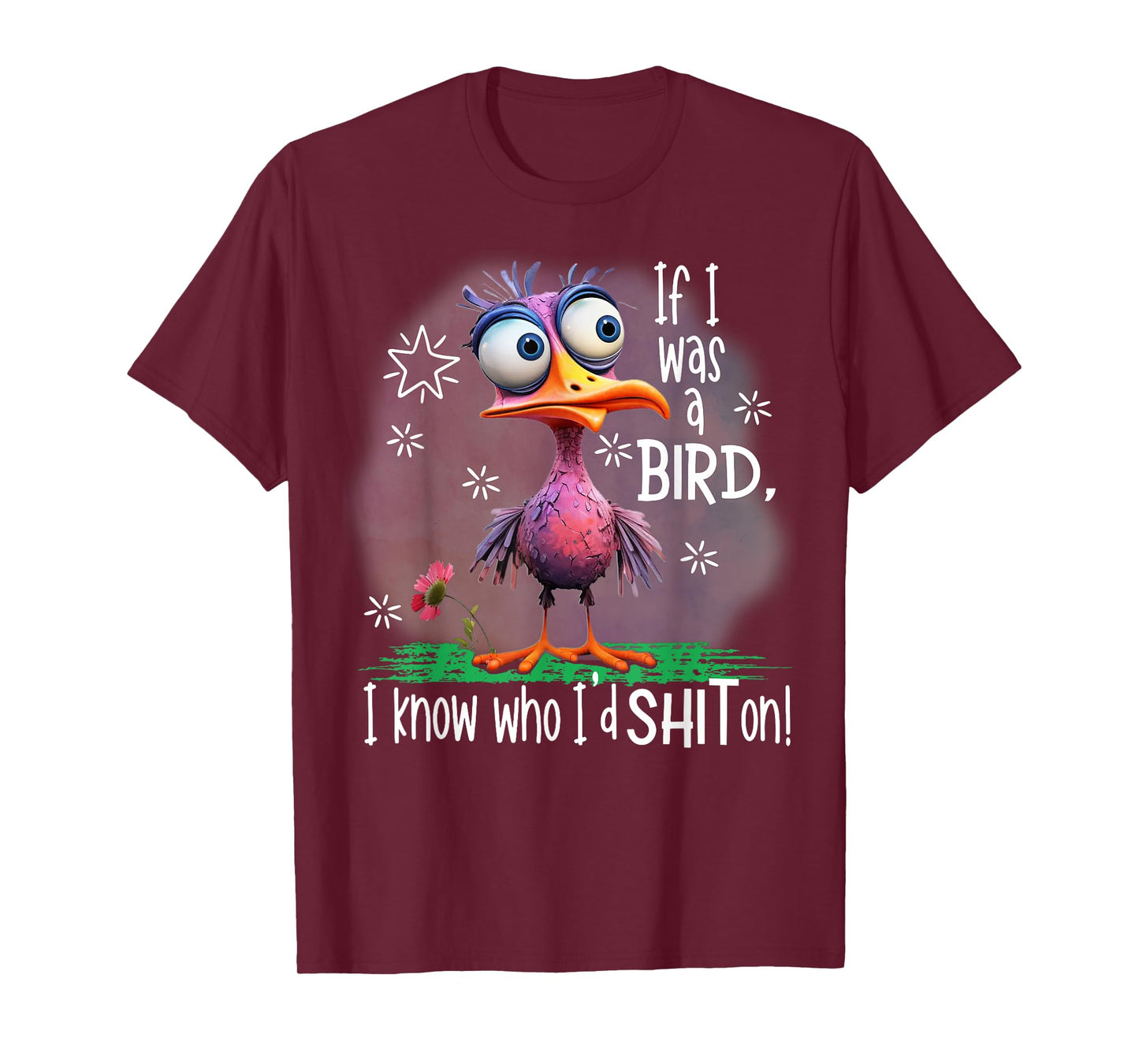 If I Was A Bird I Know Who I'd Shit On T-Shirt