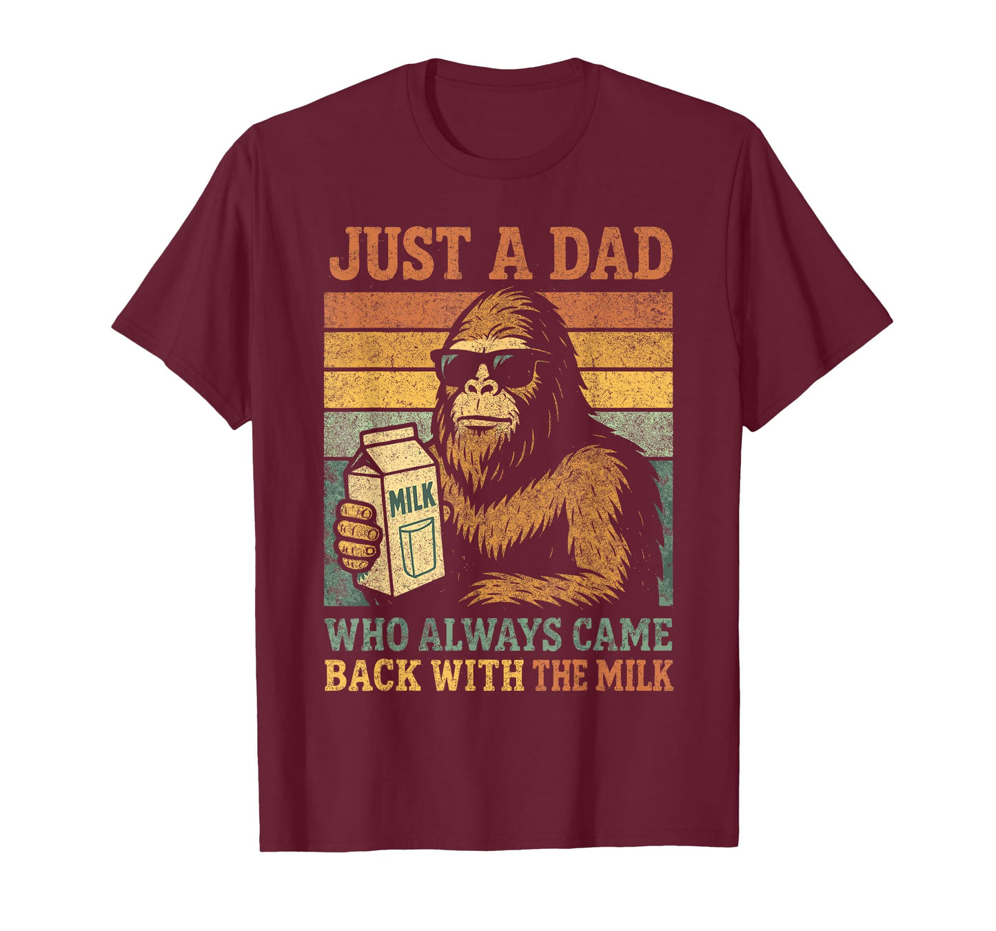 Bigfoot Papa, Just A Dad Who Always Came Back With The Milk T-Shirt