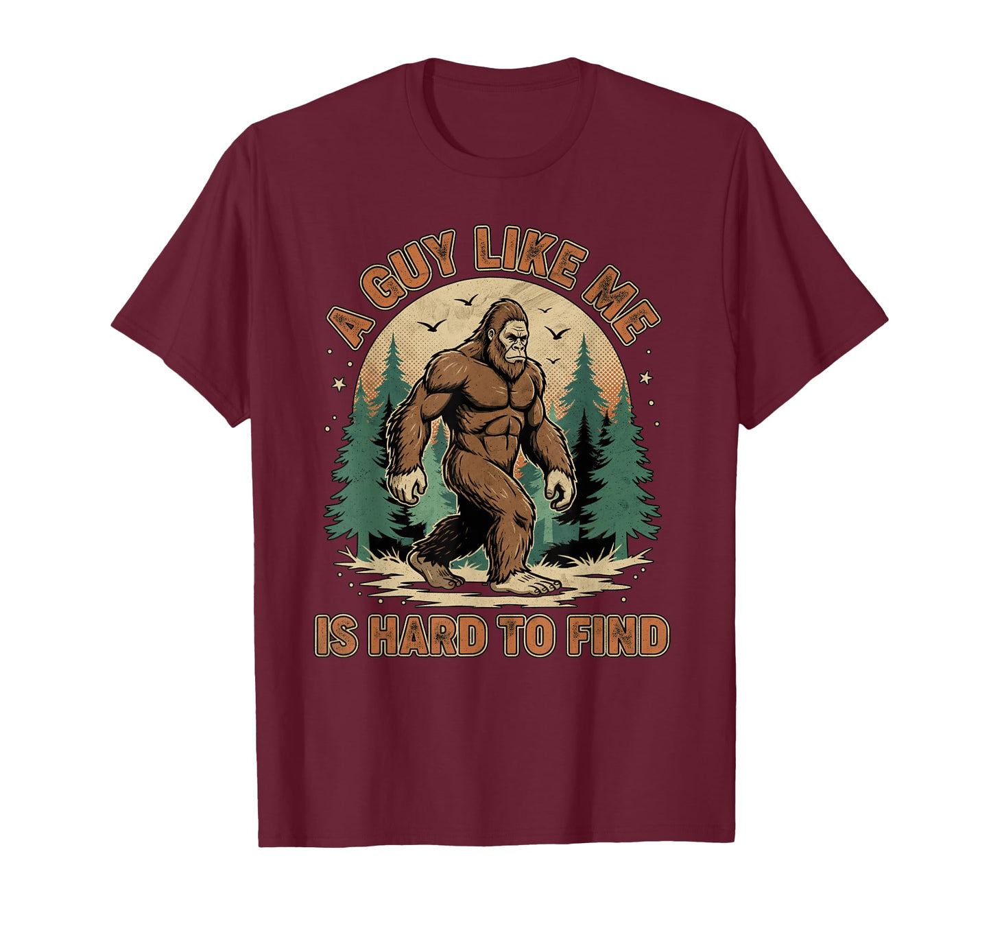 A Guy Like Me is Hard to Find Forest Bigfoot Funny Men T-Shirt