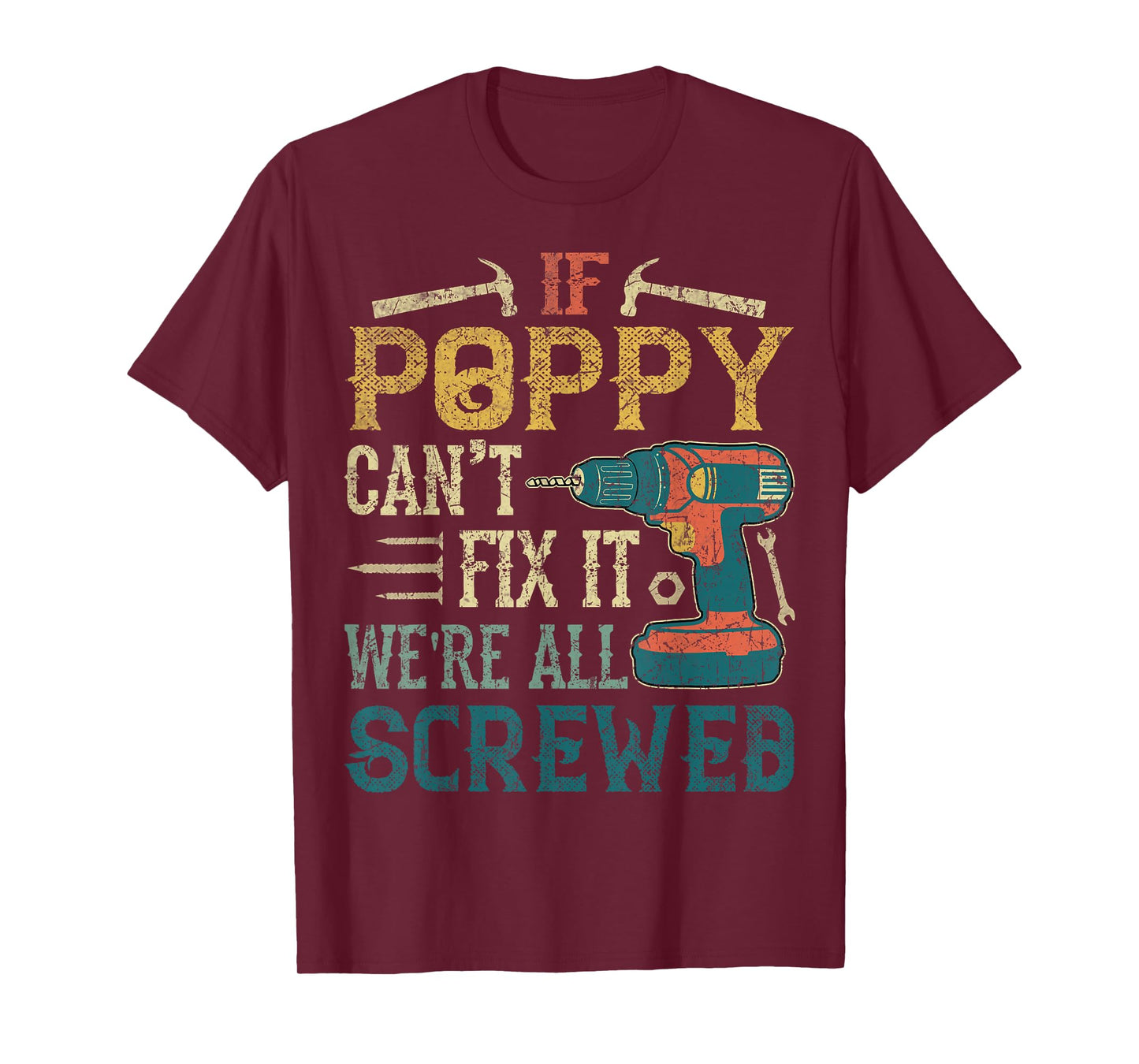If Poppy Can't Fix it We're All Screwed Funny Fathers Gift T-Shirt