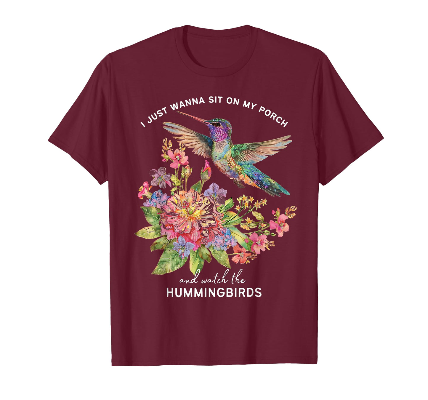 I Just Wanna Sit on the Porch and Watch the Hummingbirds T-Shirt