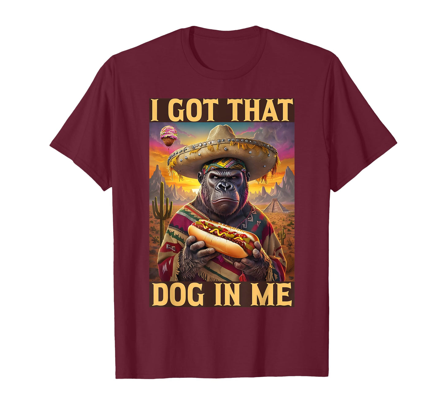 I Got That Dog In Me Cinco de Mayo Hot Dogs Combo Gorilla T-Shirt