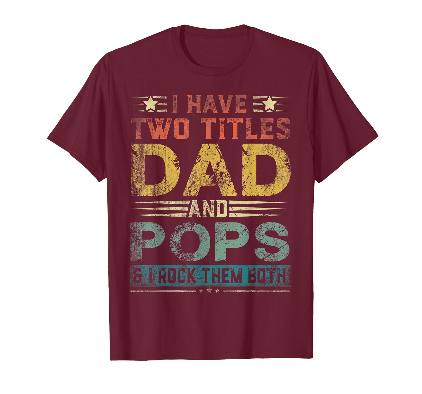 I Have Two Titles Dad And Pops Funny Fathers Day Gift T-Shirt