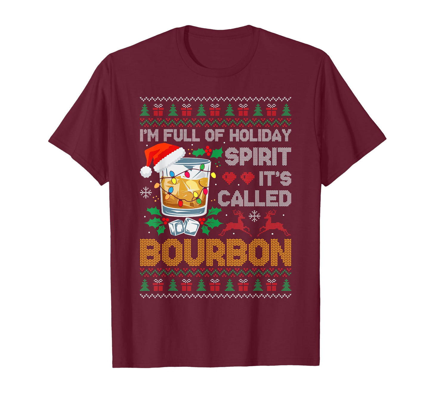 I'm Full Of Holiday Spirit Bourbon Ugly Xmas Sweater Pajamas T-Shirt
