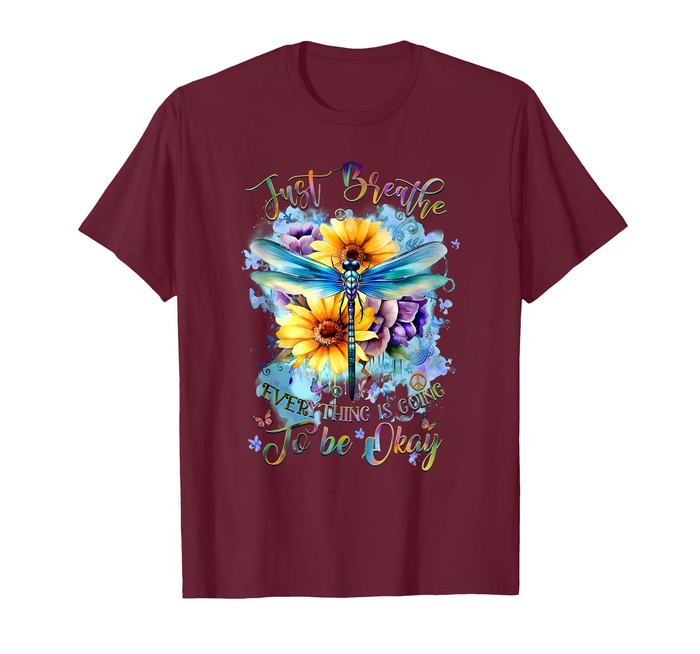 Dragonfly Just Breathe Everything Is Going To Be Okay Floral T-Shirt