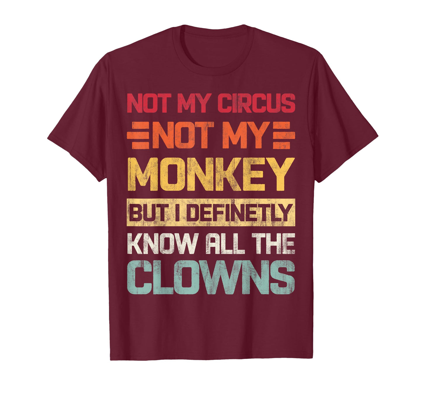 Not My Circus Not My Monkeys But I Know All The Clowns Retro T-Shirt