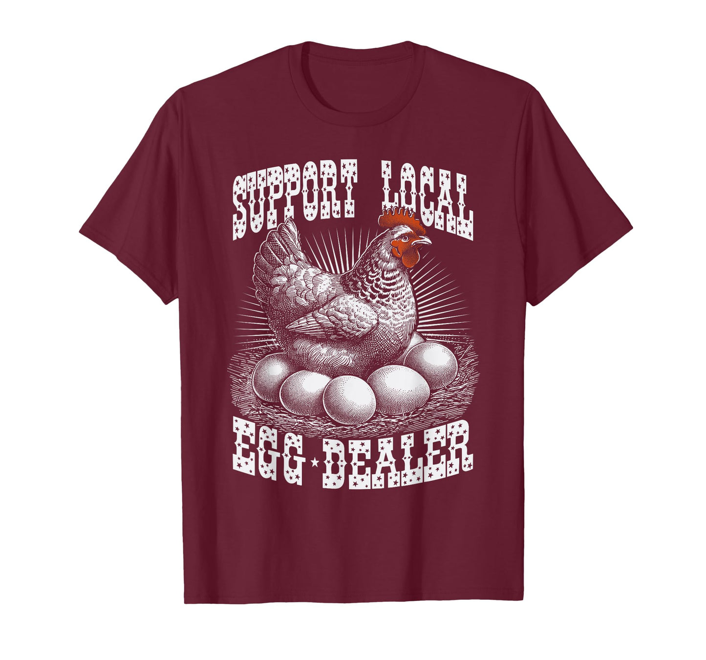 Funny Support Local Egg Dealer Farmers Chickens T-Shirt