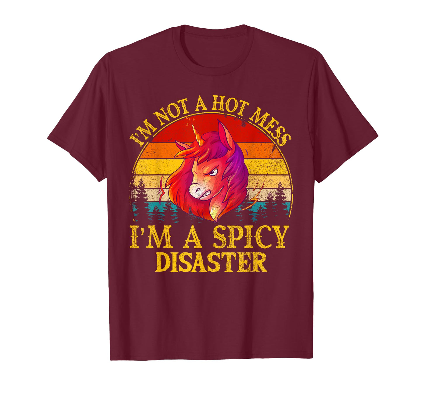 I'm Not A Hot Mess I'm A Spicy Disaster Funny T-Shirt