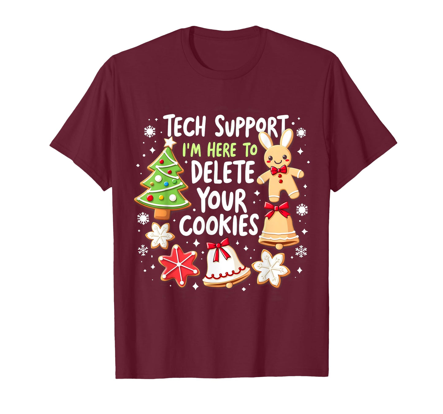 Christmas Tech Support I'm Here To Delete Your Cookies Xmas T-Shirt