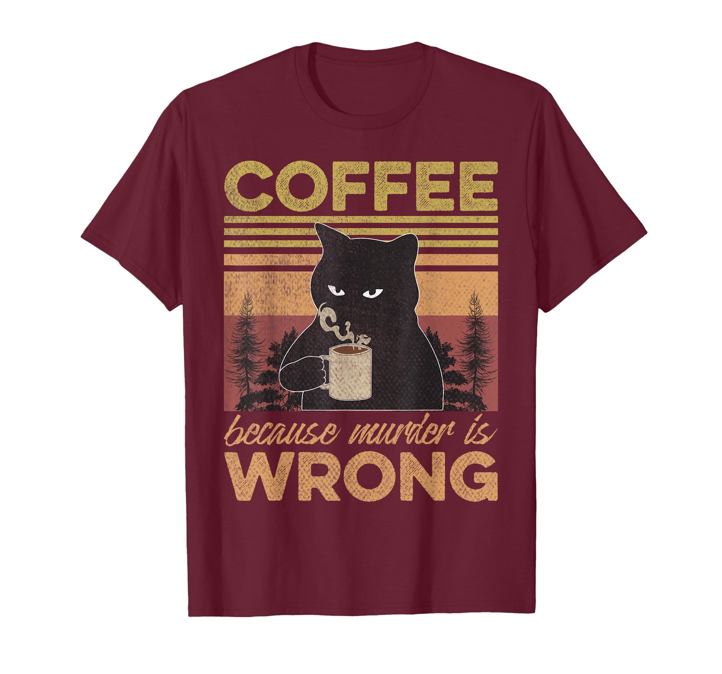Cat Holding Coffee Because Murder is Wrong Coffee Lovers T-Shirt