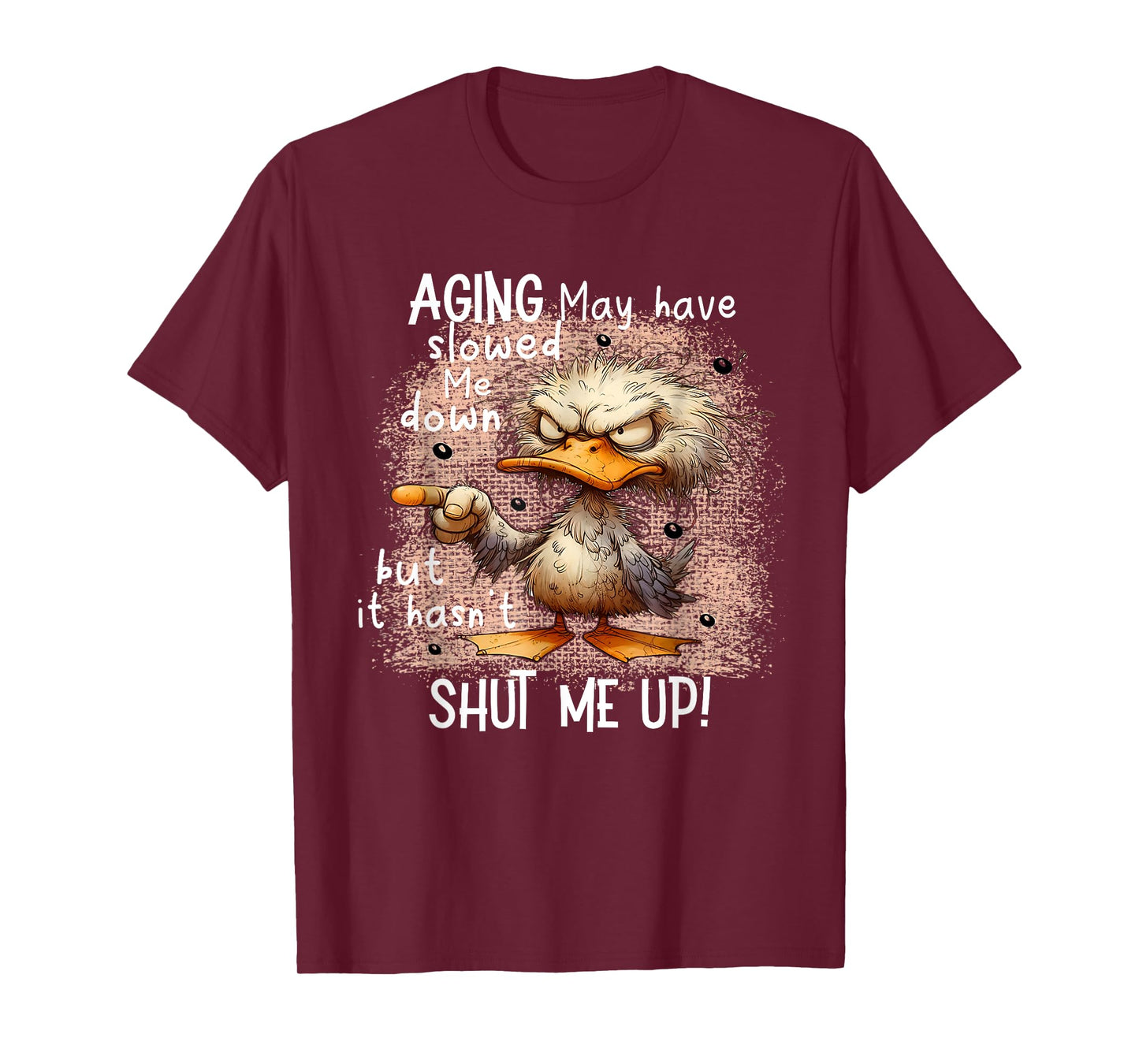 Aging May Have Slowed Me Down, Funny Angry Duck T-Shirt