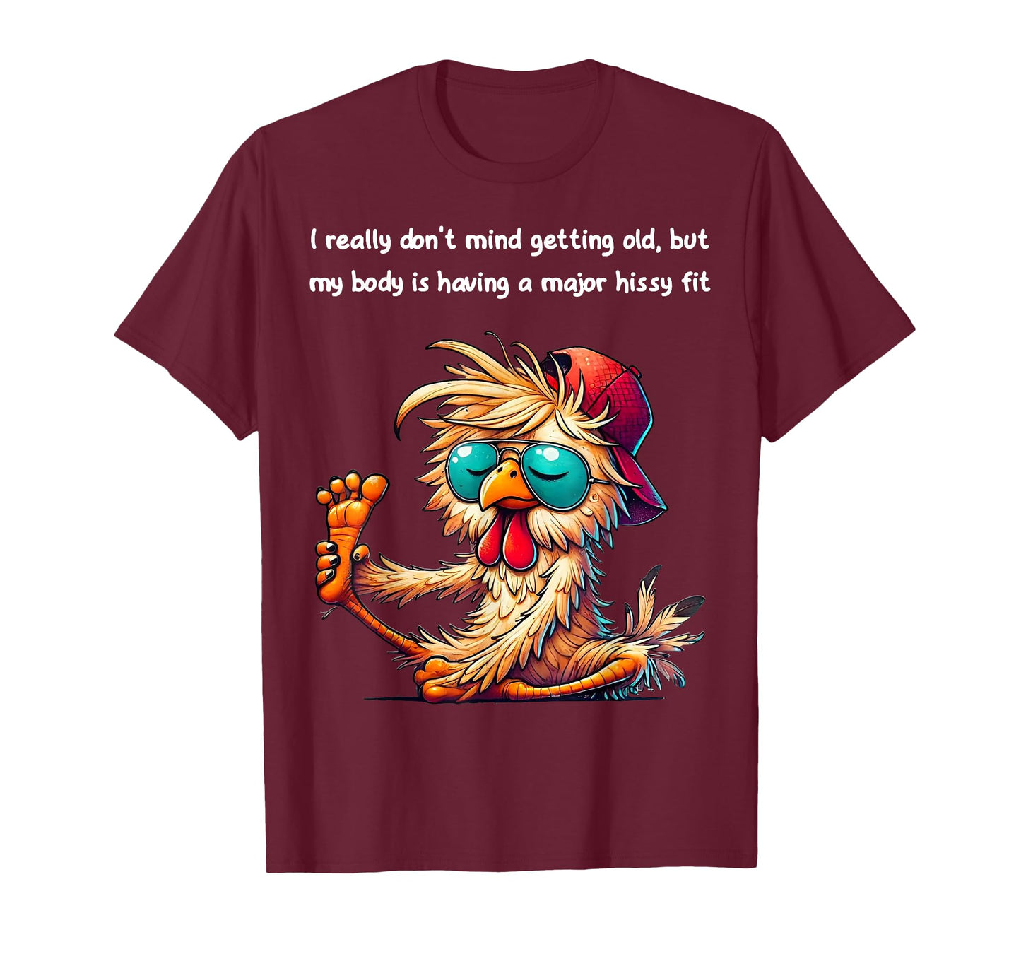 Chicken I Really Don't Mind Getting Old But My Body T-Shirt