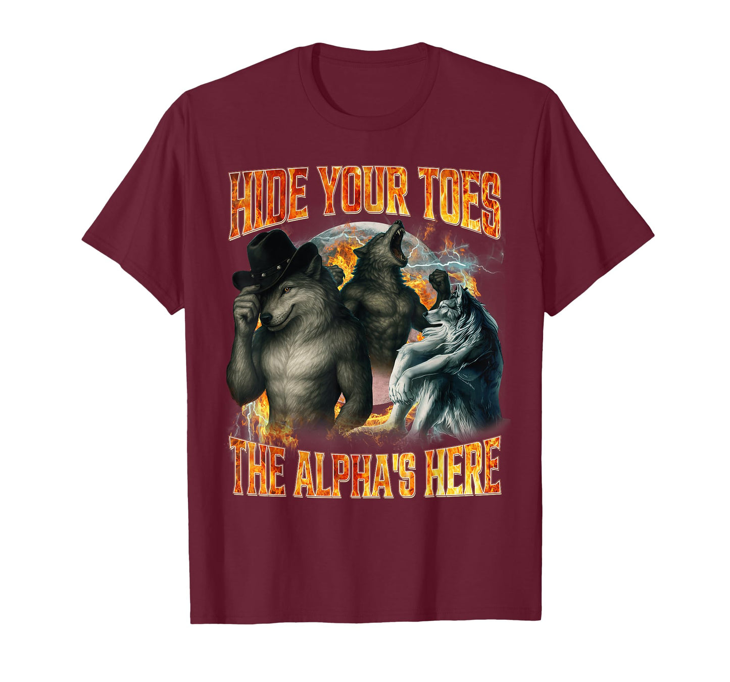 Hide Your Toes The Alpha's Here Funny Alpha Wolf Meme Cringe T-Shirt - T-Shirt | Maroon