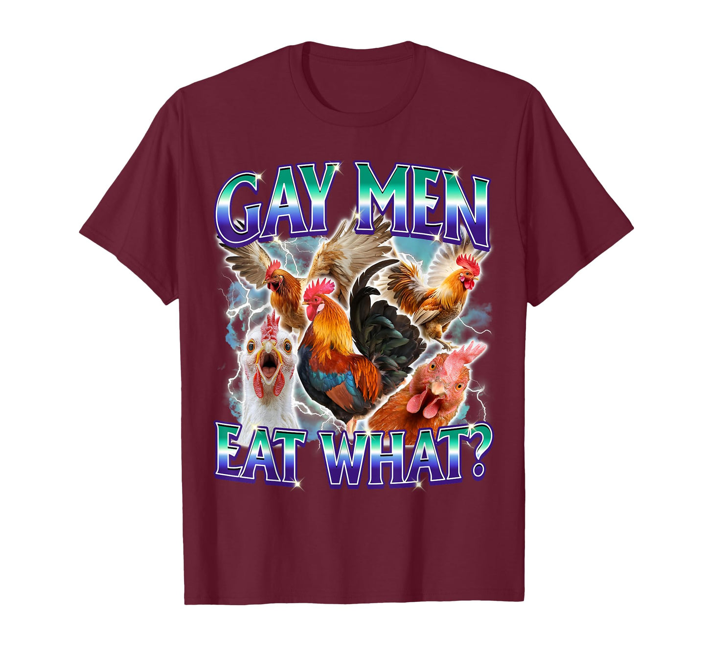 Gay Men Eat What Funny LGBTQ Ally Adult Humor Cock Chicken T-Shirt