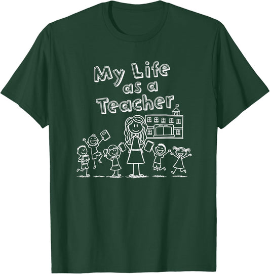 Education Stick Figure Design My Life as a Teacher T-Shirt - T-Shirt | Forest