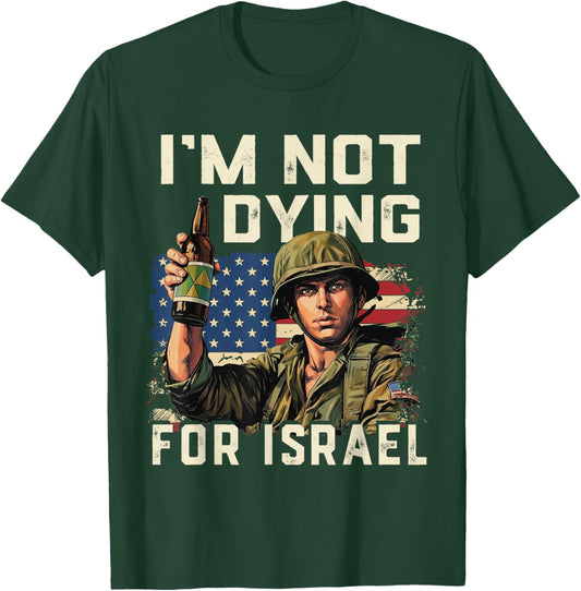 Im Not Dying for Israel Political USA Flag No Wars No Kings T-Shirt T-Shirt - T-Shirt | Forest