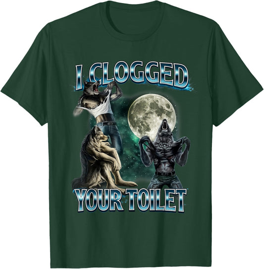 I Clogged Your Toilet Funny Alpha Wolf Meme Brainrot T-Shirt - T-Shirt | Forest