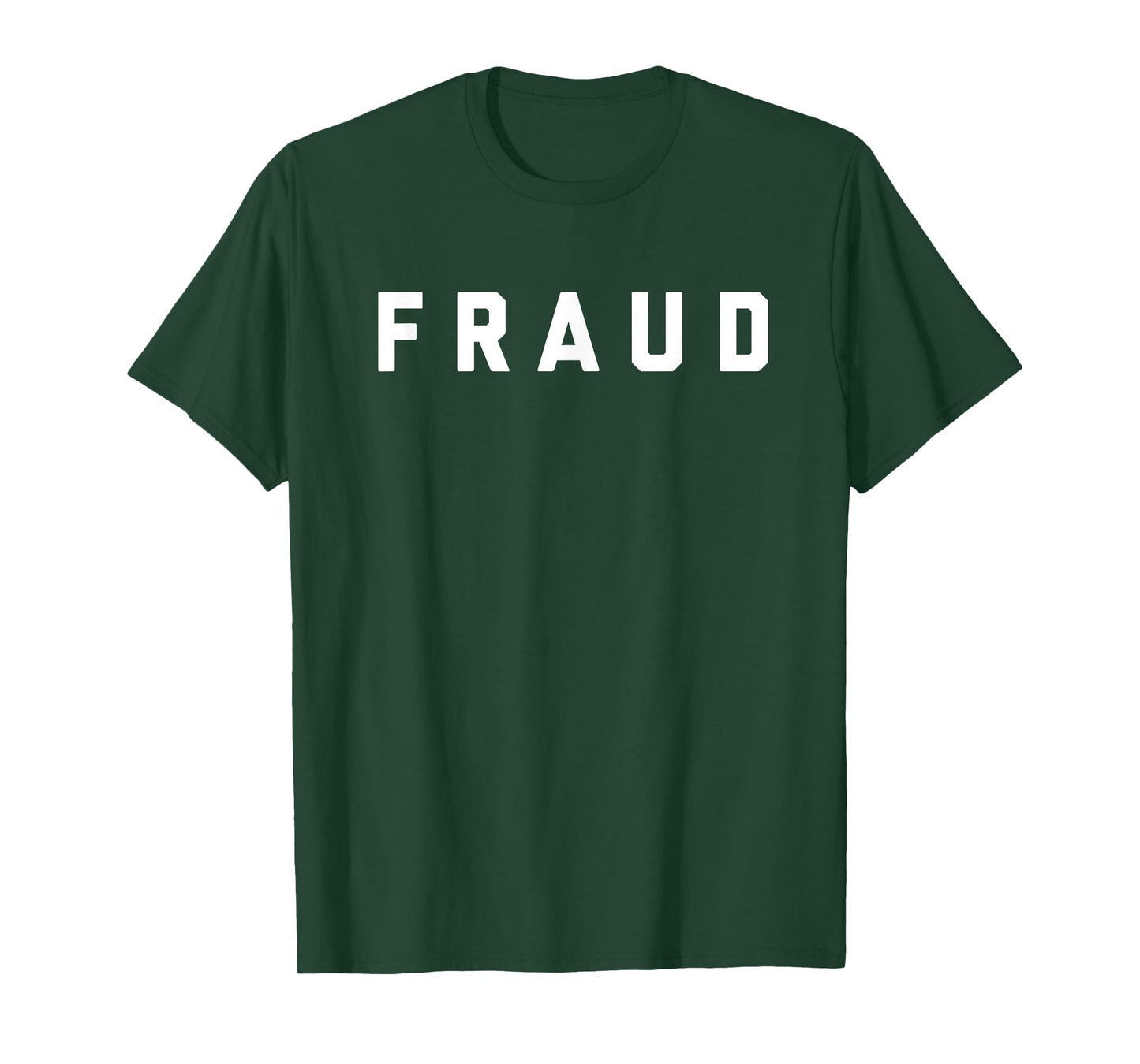 T-Shirt that says Fraud T-Shirt
