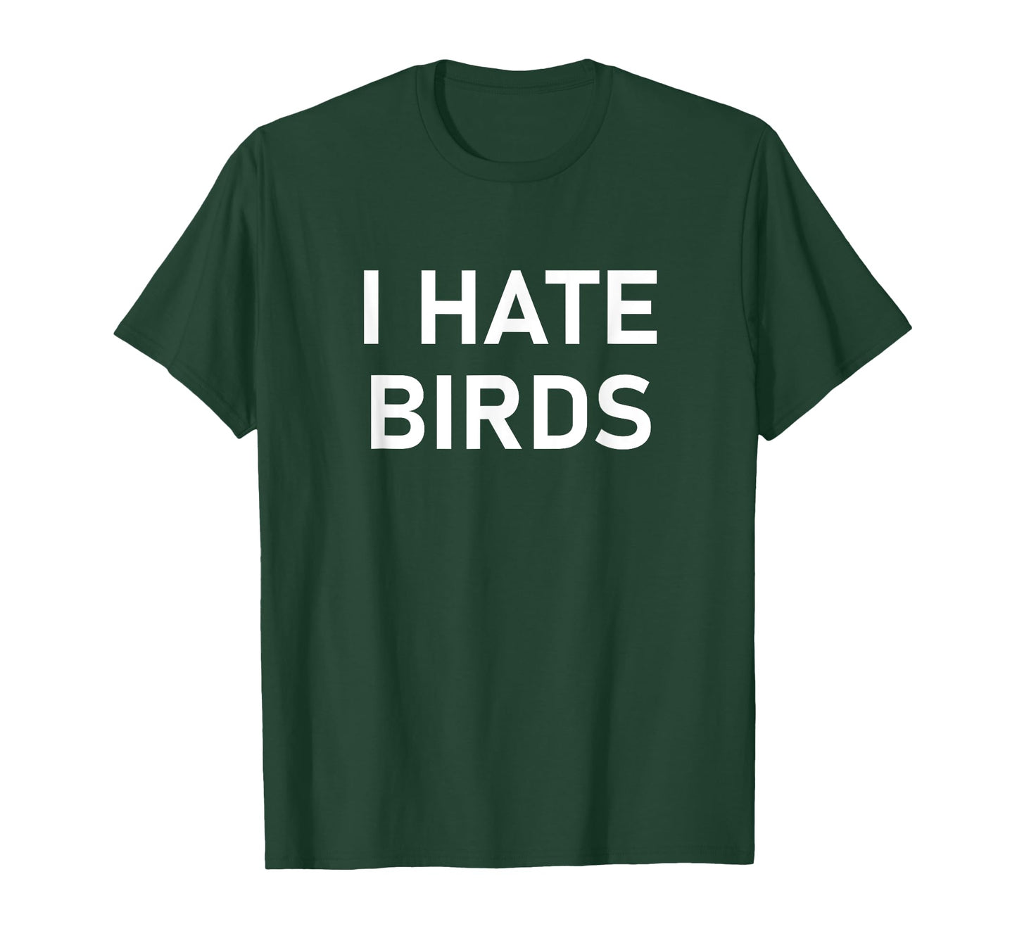 I Hate Birds, Funny, Jokes, Sarcastic T-Shirt