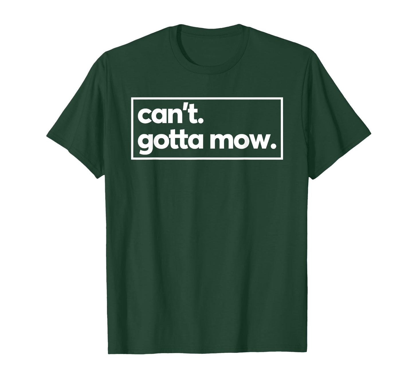 Can't Gotta Mow Lawn Care Yard Work Garden T-Shirt