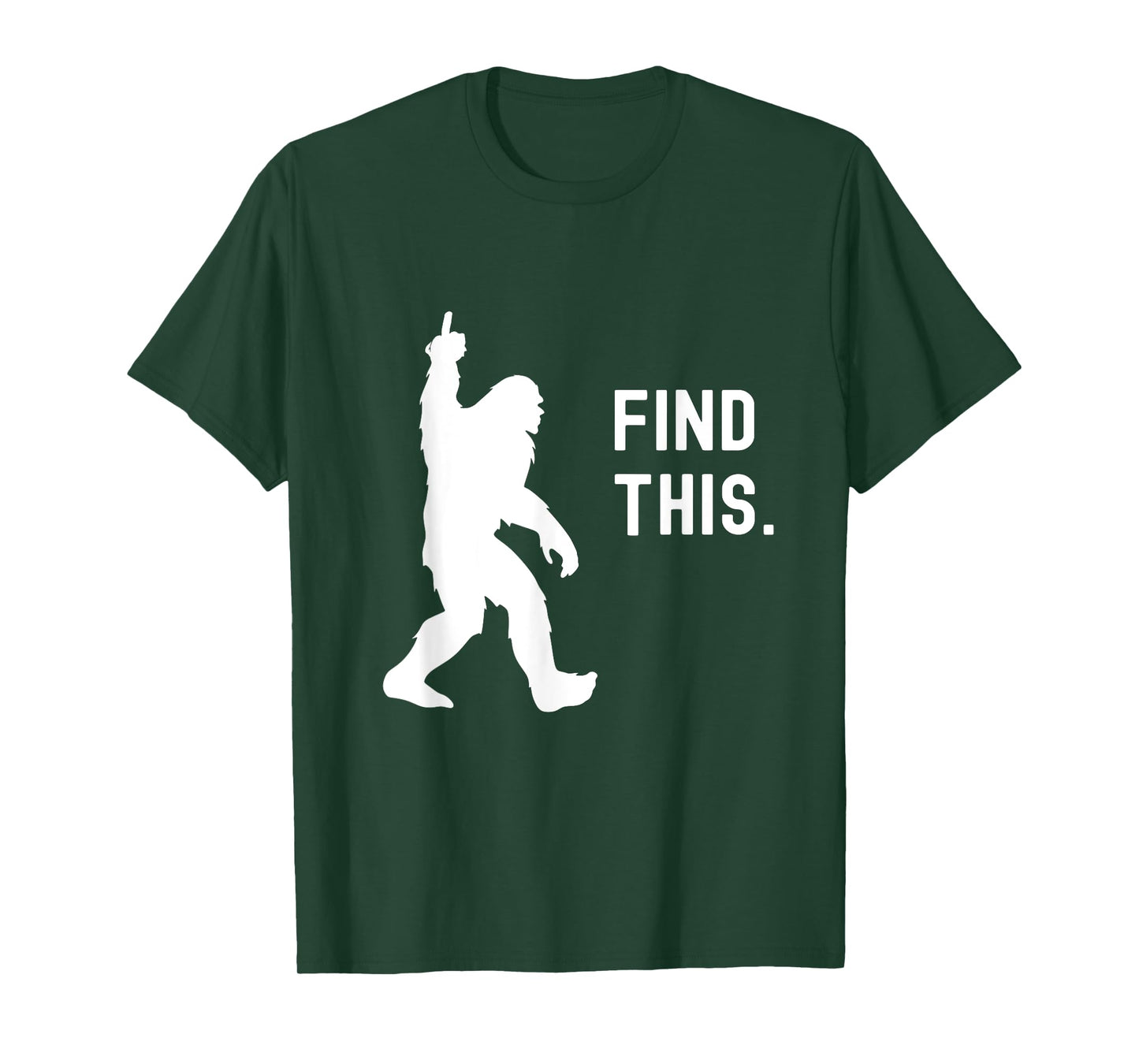 Find This Funny Bigfoot Middle Finger for Squatch Believers T-Shirt