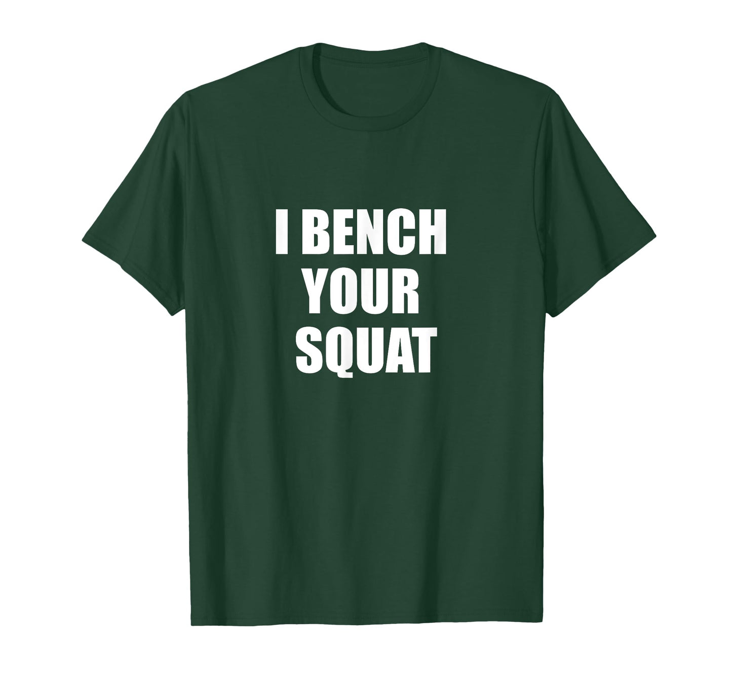 I bench your squat T-Shirt