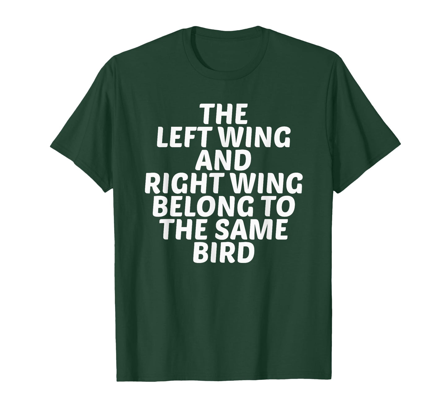 Left Wing Right Wing Belong To The Same Bird T Shirt T-Shirt