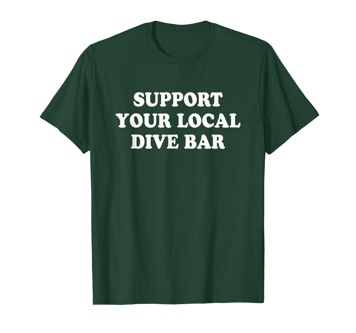 Support your local dive bar | Funny Whiskey Beer T-Shirt T-Shirt
