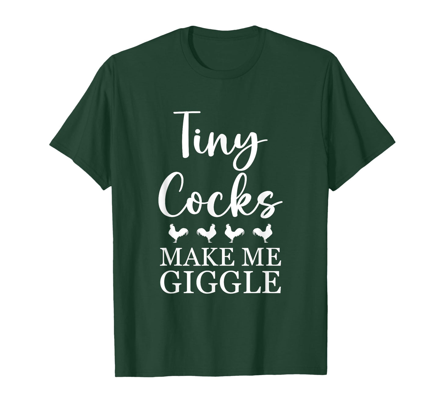 Tiny Cocks Make Me Giggle Shirt Funny Saying Quote Men Women T-Shirt
