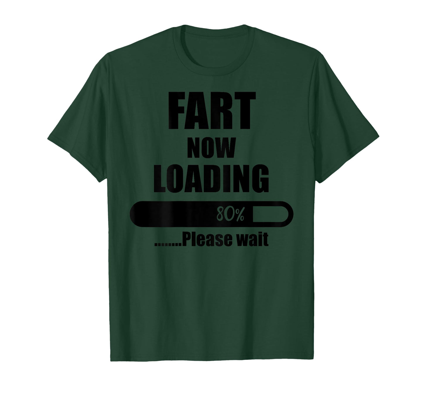 Fart Now Loading 80% Please Wait Funny Jokes (ON Back) T-Shirt