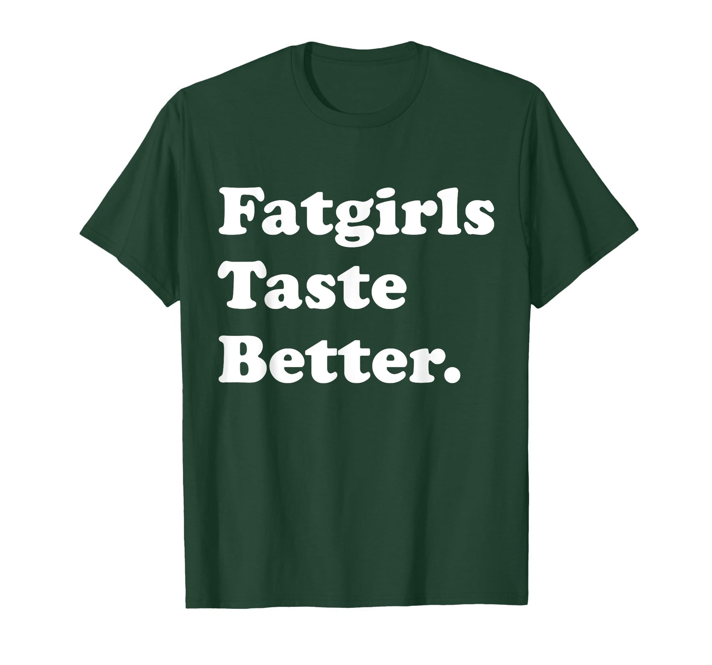 Fatgirls Taste Better Funny Meme T-Shirt