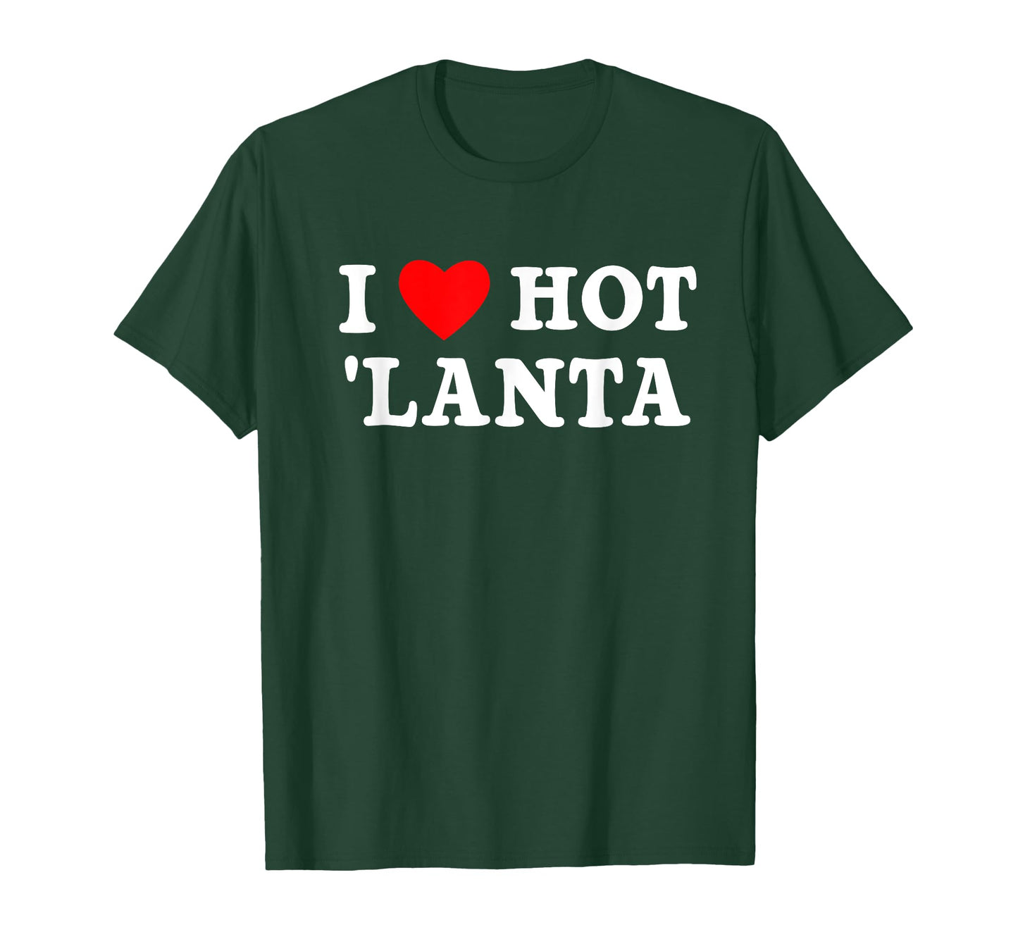 I Love Hotlanta City of Atlanta Nickname GA ATL Georgia Art T-Shirt